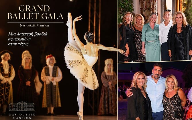 Με μεγάλη επιτυχία το GRAND BALLET GALA στο Nasioutzik Mansion: Μια λαμπερή βραδιά αφιερωμένη στην τέχνη