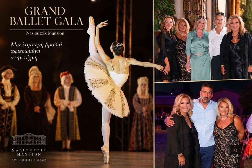 Με μεγάλη επιτυχία το GRAND BALLET GALA στο Nasioutzik Mansion: Μια λαμπερή βραδιά αφιερωμένη στην τέχνη